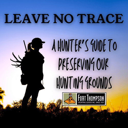 Leave No Trace: A Hunter’s Guide to Preserving Our Hunting Grounds