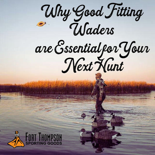 Why Good Fitting Waders are Essential for Your Next Hunt - Fort Thompson